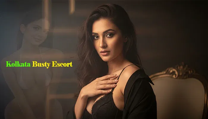 Kolkata Busty Escort