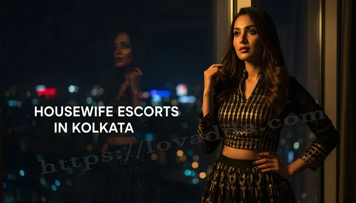 Independent housewife escorts in Kolkata