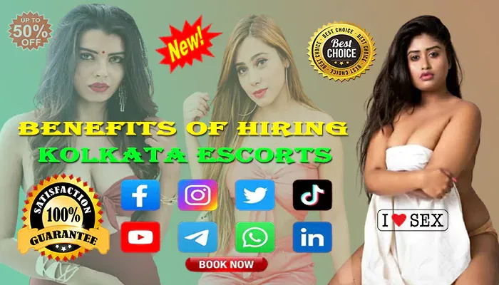 Benefits of Hiring Kolkata Escorts