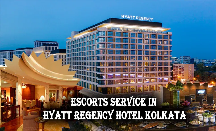 Escorts Service in Hyatt Regency Hotel Kolkata
