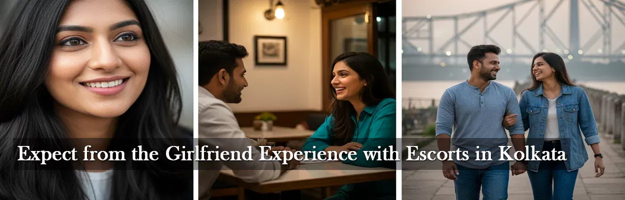 Expect from the Girlfriend Experience with Escorts in Kolkata