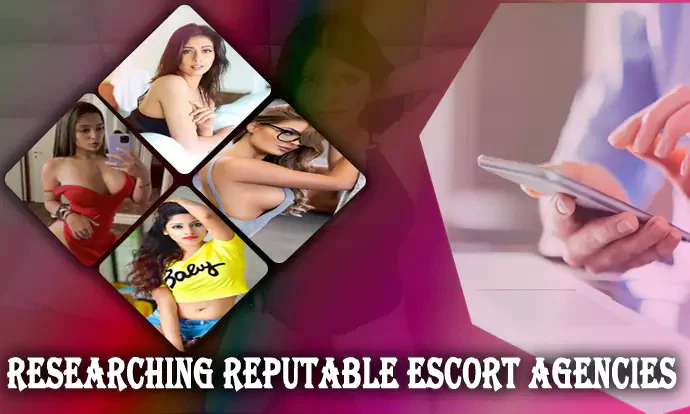 Researching Reputable Escort Agencies
