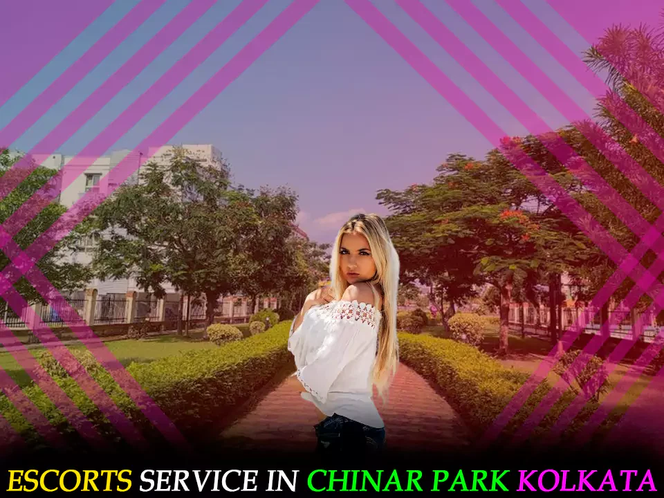 Escorts Service in Chinar Park Kolkata