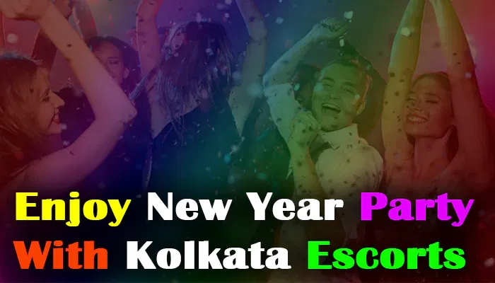 Enjoy New Year (2025) Party With Kolkata Escorts