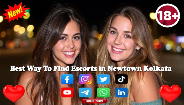 Best Way To Find Escorts in Newtown Kolkata