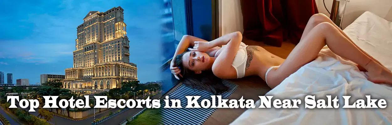 Top Hotel Escorts in Kolkata Near Salt Lake