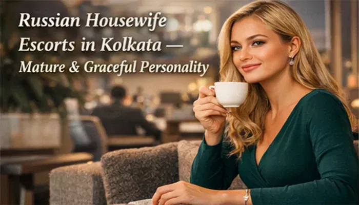 Russian Housewife Escorts in Kolkata