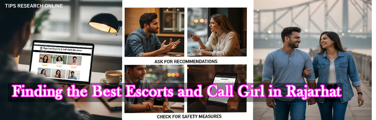 Finding the Best Escorts and Call Girl in Rajarhat