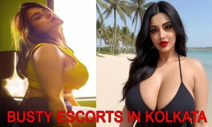 BUSTY ESCORTS IN KOLKATA