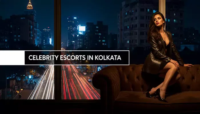 Celebrity Escorts in Kolkata