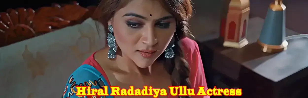 Hiral Radadiya trending Ullu web series star