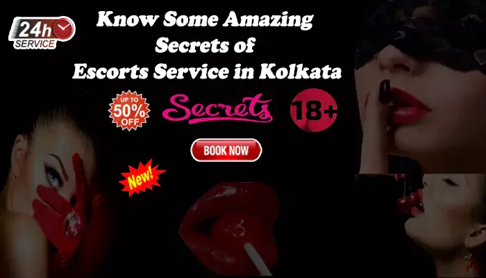 Know Some Amazing Secrets of Escorts Service in Kolkata