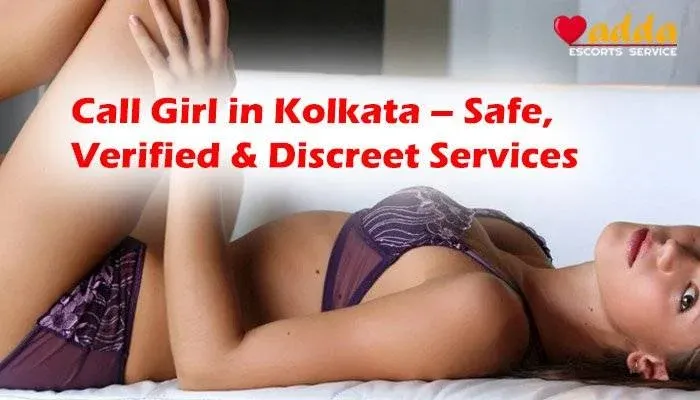Call Girl in Kolkata – Safe, Verified & Discreet Services