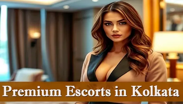 Premium Escorts in Kolkata