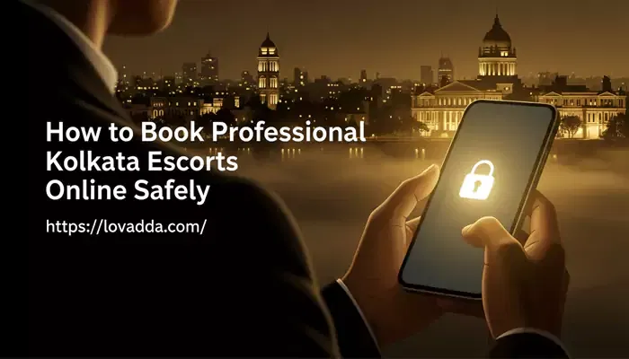 How To Book Kolkata Escorts Online Safely